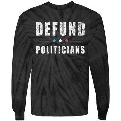 Defund Politicians Libertarian Freedom Anti Government USA Tie-Dye Long Sleeve Shirt