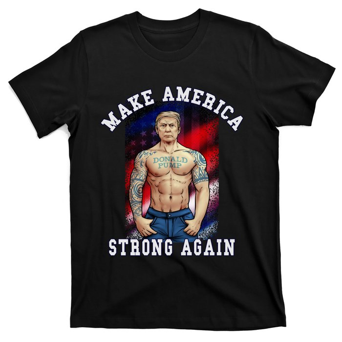 Donald Pump Make America Strong Again US T-Shirt