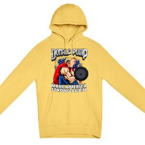 Donald Pump Make America Strong Again US Premium Pullover Hoodie