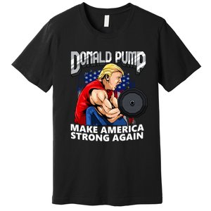 Donald Pump Make America Strong Again US Premium T-Shirt