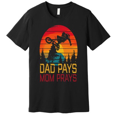 Dad Pays Mom Prays Dirt Bike Retro Motocross Premium T-Shirt