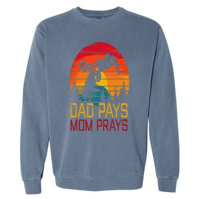 Dad Pays Mom Prays Dirt Bike Retro Motocross Garment-Dyed Sweatshirt