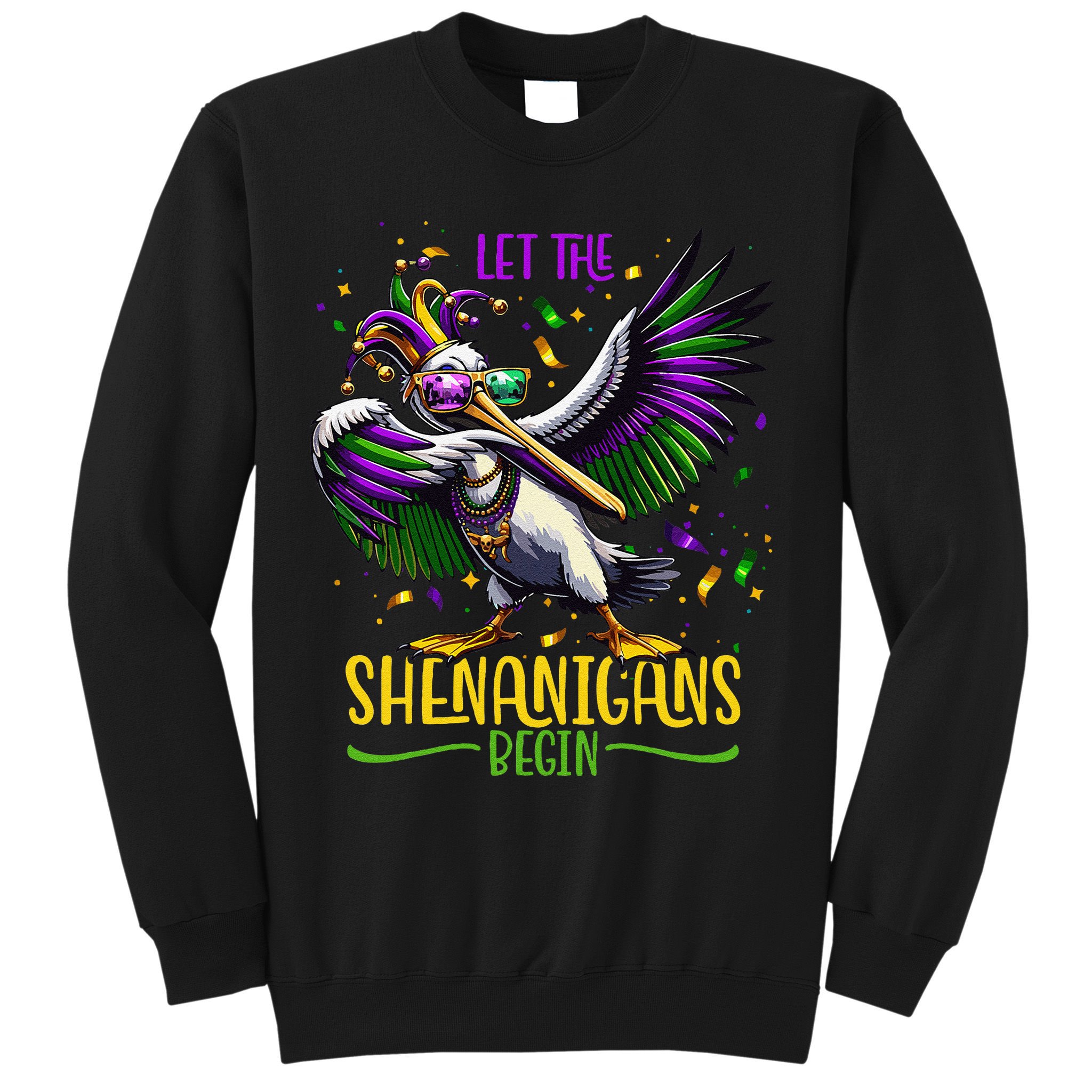 Dabbing Pelikan Mardi Gras Costume Let The Shenanigans Begin Sweatshirt
