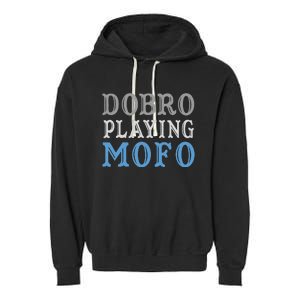 Dobro Playing Mofo Funny Musician Gift Garment-Dyed Fleece Hoodie