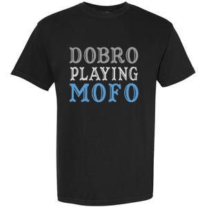 Dobro Playing Mofo Funny Musician Gift Garment-Dyed Heavyweight T-Shirt