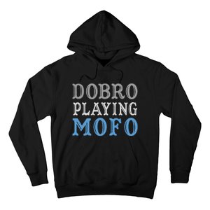 Dobro Playing Mofo Funny Musician Gift Hoodie