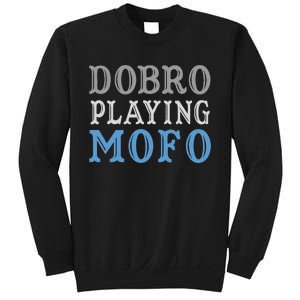 Dobro Playing Mofo Funny Musician Gift Sweatshirt