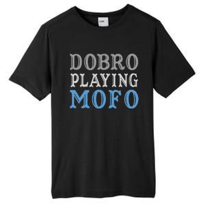 Dobro Playing Mofo Funny Musician Gift Tall Fusion ChromaSoft Performance T-Shirt