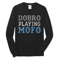 Dobro Playing Mofo Funny Musician Gift Tall Long Sleeve T-Shirt