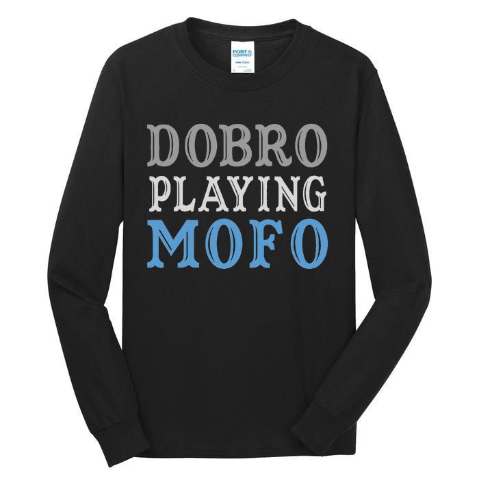 Dobro Playing Mofo Funny Musician Gift Tall Long Sleeve T-Shirt