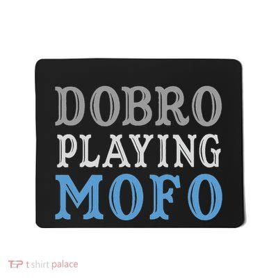 Dobro Playing Mofo Funny Musician Gift Mousepad