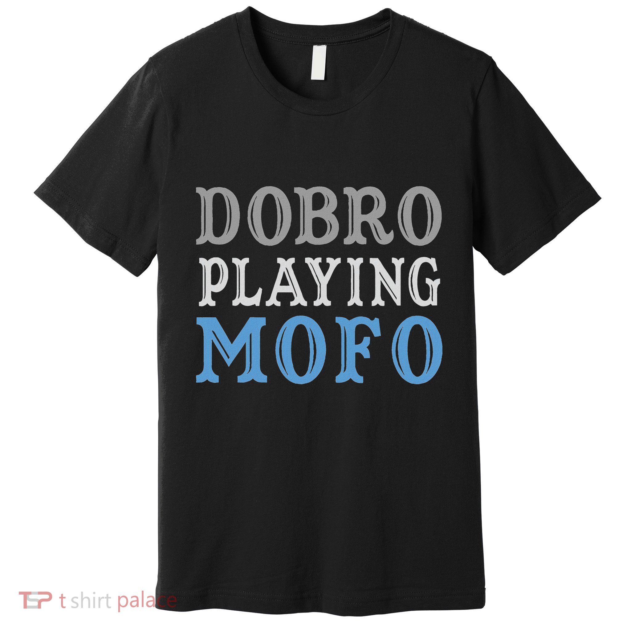 Dobro Playing Mofo Funny Musician Gift Premium T-Shirt