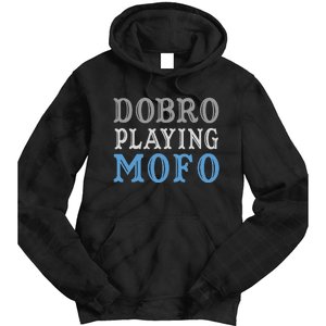 Dobro Playing Mofo Funny Musician Gift Tie Dye Hoodie