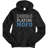 Dobro Playing Mofo Funny Musician Gift Tie Dye Hoodie