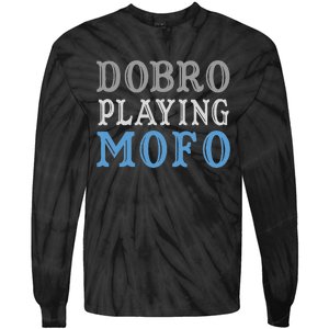 Dobro Playing Mofo Funny Musician Gift Tie-Dye Long Sleeve Shirt