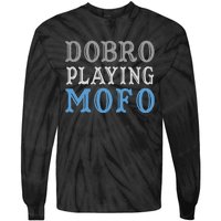 Dobro Playing Mofo Funny Musician Gift Tie-Dye Long Sleeve Shirt