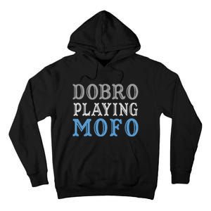 Dobro Playing Mofo Funny Musician Gift Tall Hoodie