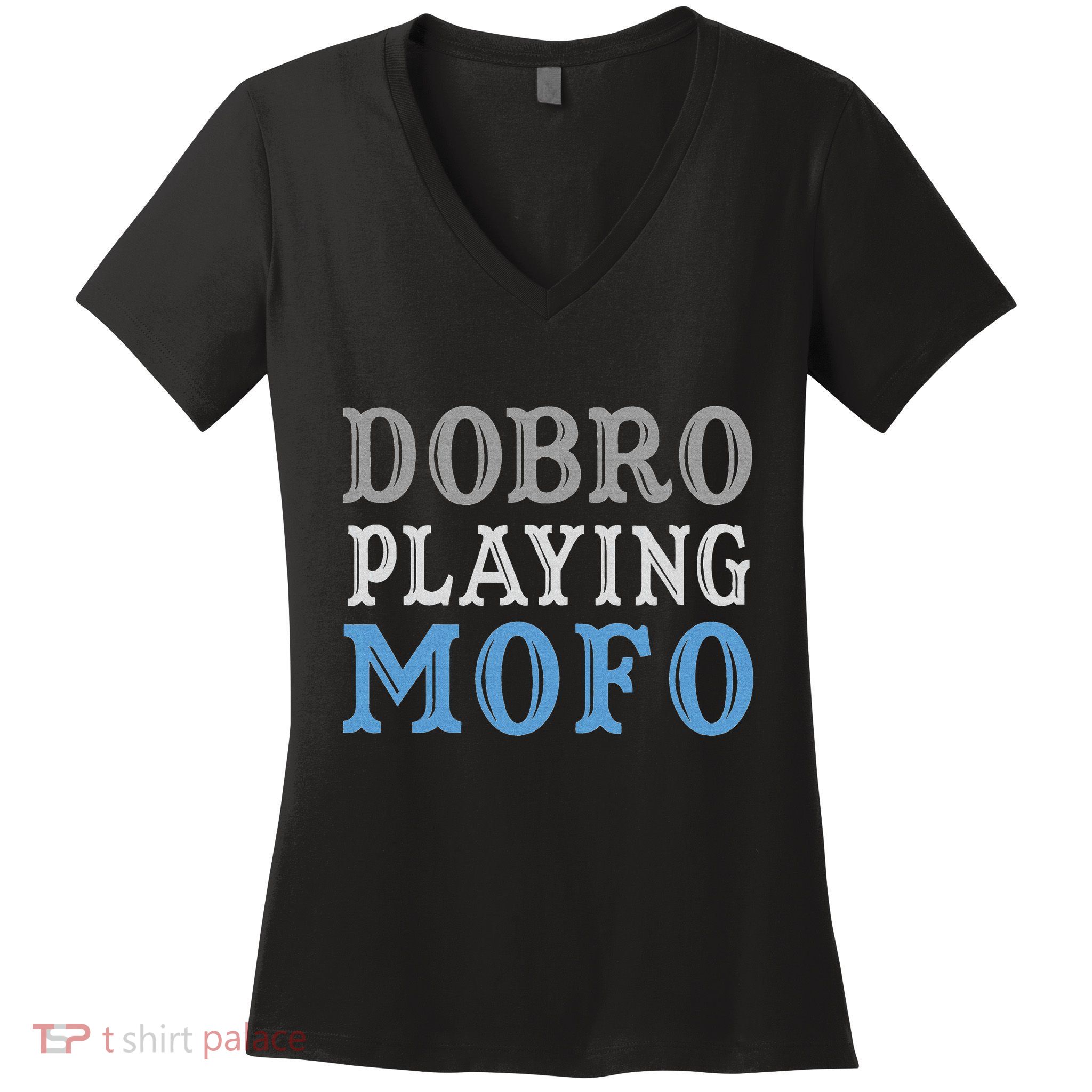 Dobro Playing Mofo Funny Musician Gift Women's V-Neck T-Shirt