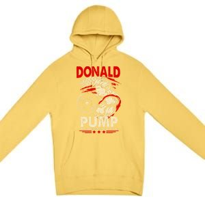 Donald Pump Make America Strong Again Funny Gift Premium Pullover Hoodie