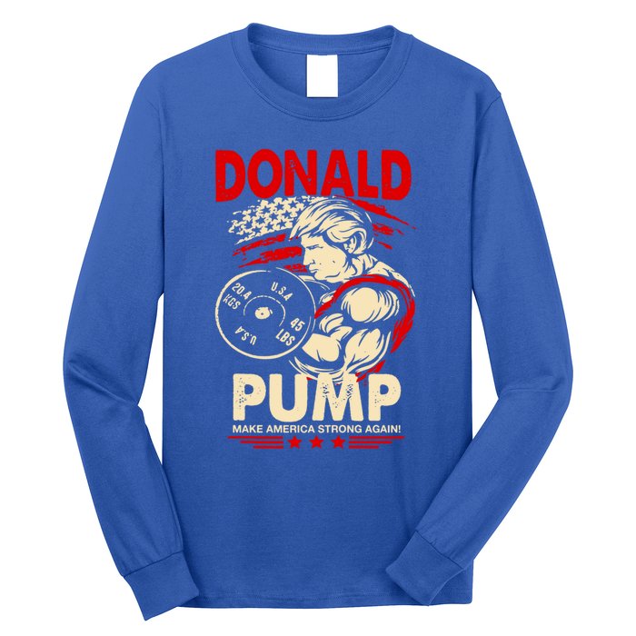 Donald Pump Make America Strong Again Funny Gift Long Sleeve Shirt