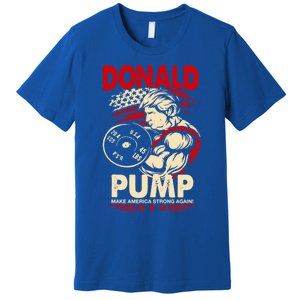 Donald Pump Make America Strong Again Funny Gift Premium T-Shirt