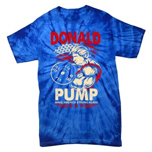 Donald Pump Make America Strong Again Funny Gift Tie-Dye T-Shirt