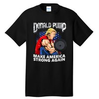 Donald Pump Make America Strong Again Weight Lifting Gym Tall T-Shirt