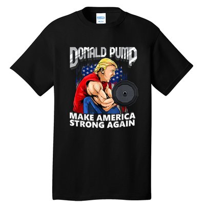 Donald Pump Make America Strong Again Weight Lifting Gym Tall T-Shirt