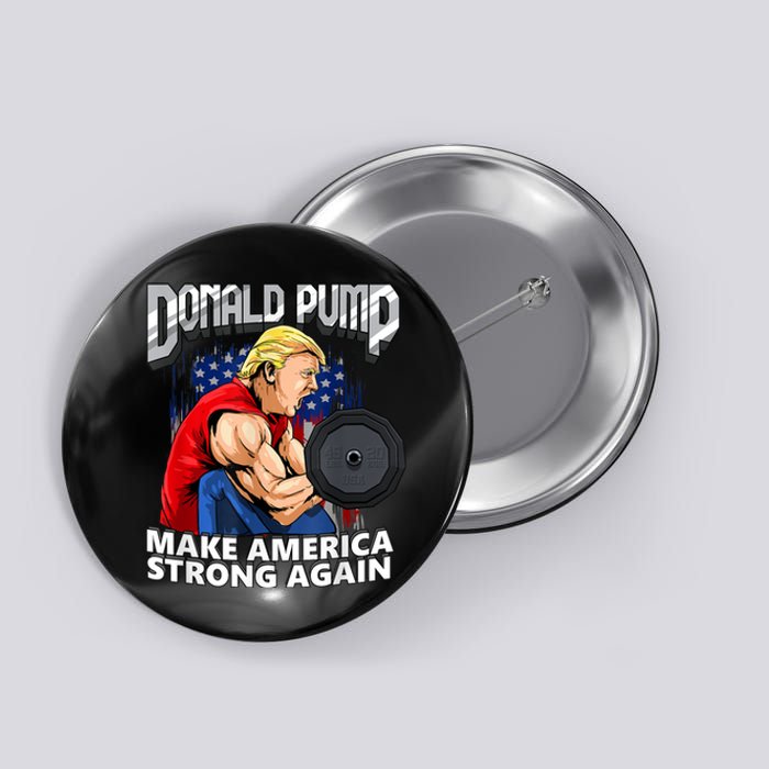 Donald Pump Make America Strong Again Weight Lifting Gym Button