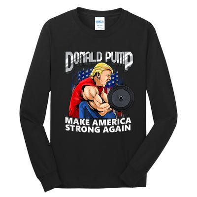 Donald Pump Make America Strong Again Weight Lifting Gym Tall Long Sleeve T-Shirt