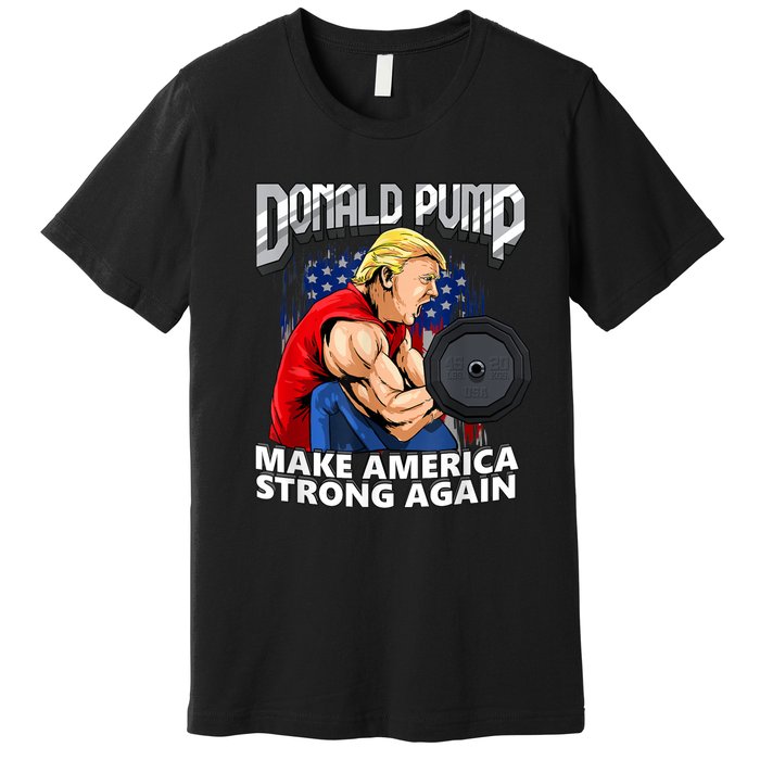 Donald Pump Make America Strong Again Weight Lifting Gym Premium T-Shirt