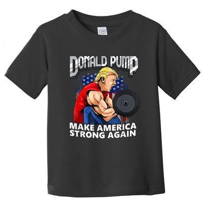 Donald Pump Make America Strong Again Weight Lifting Gym Toddler T-Shirt