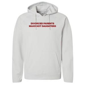 Divorced Parents Make Hot Daughters Performance Fleece Hoodie