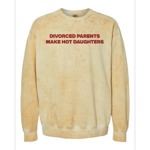 Divorced Parents Make Hot Daughters Colorblast Crewneck Sweatshirt