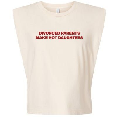 Divorced Parents Make Hot Daughters Garment-Dyed Women's Muscle Tee