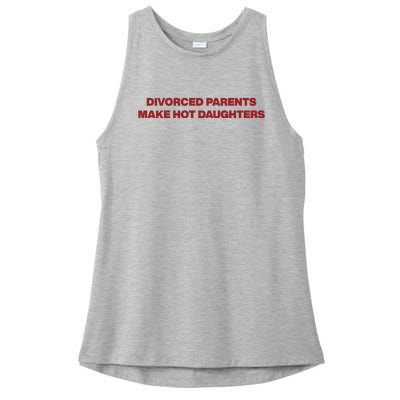 Divorced Parents Make Hot Daughters Ladies PosiCharge Tri-Blend Wicking Tank