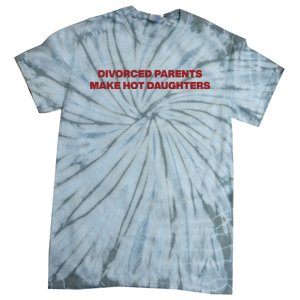 Divorced Parents Make Hot Daughters Tie-Dye T-Shirt