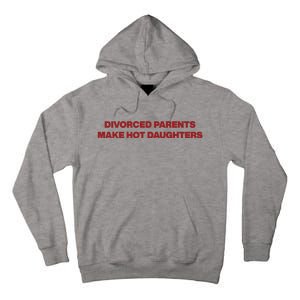 Divorced Parents Make Hot Daughters Tall Hoodie