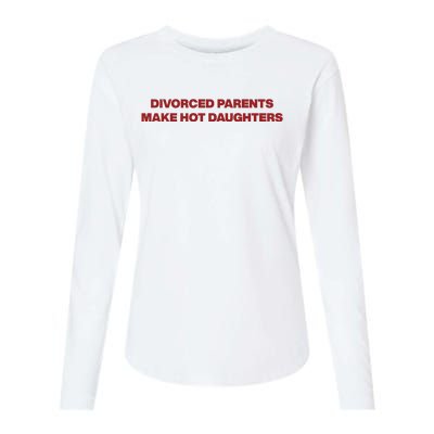 Divorced Parents Make Hot Daughters Womens Cotton Relaxed Long Sleeve T-Shirt