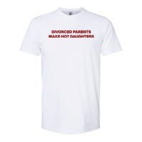 Divorced Parents Make Hot Daughters Softstyle CVC T-Shirt