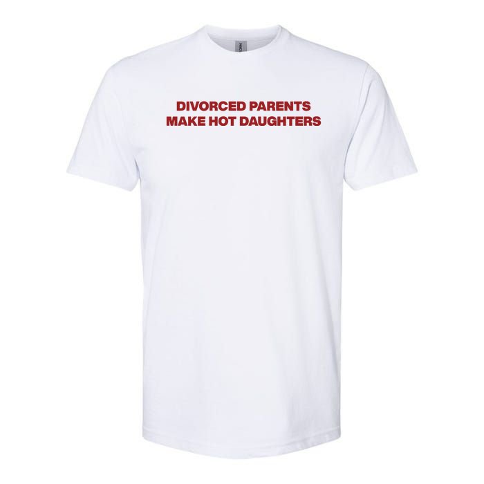 Divorced Parents Make Hot Daughters Softstyle CVC T-Shirt