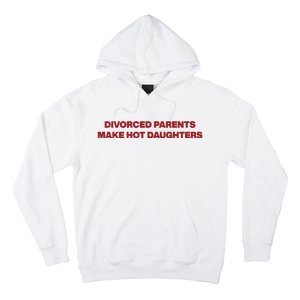 Divorced Parents Make Hot Daughters Hoodie