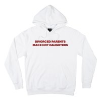 Divorced Parents Make Hot Daughters Hoodie