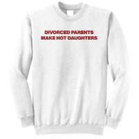 Divorced Parents Make Hot Daughters Sweatshirt