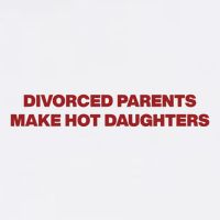 Divorced Parents Make Hot Daughters Button