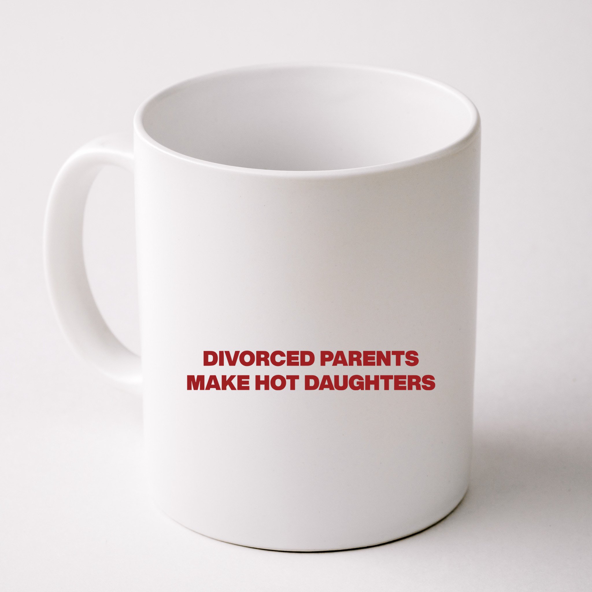 Divorced Parents Make Hot Daughters Mug