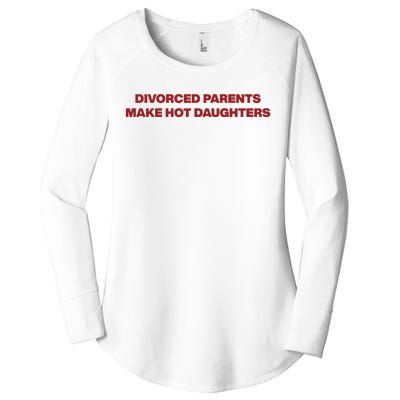 Divorced Parents Make Hot Daughters Women's Perfect Tri Tunic Long Sleeve Shirt