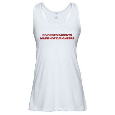 Divorced Parents Make Hot Daughters Ladies Essential Flowy Tank