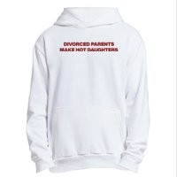 Divorced Parents Make Hot Daughters Urban Pullover Hoodie