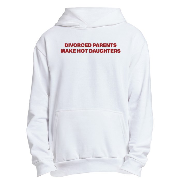 Divorced Parents Make Hot Daughters Urban Pullover Hoodie